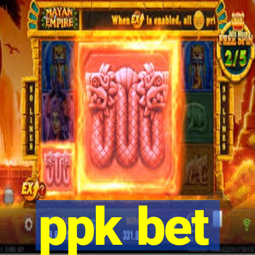 ppk bet